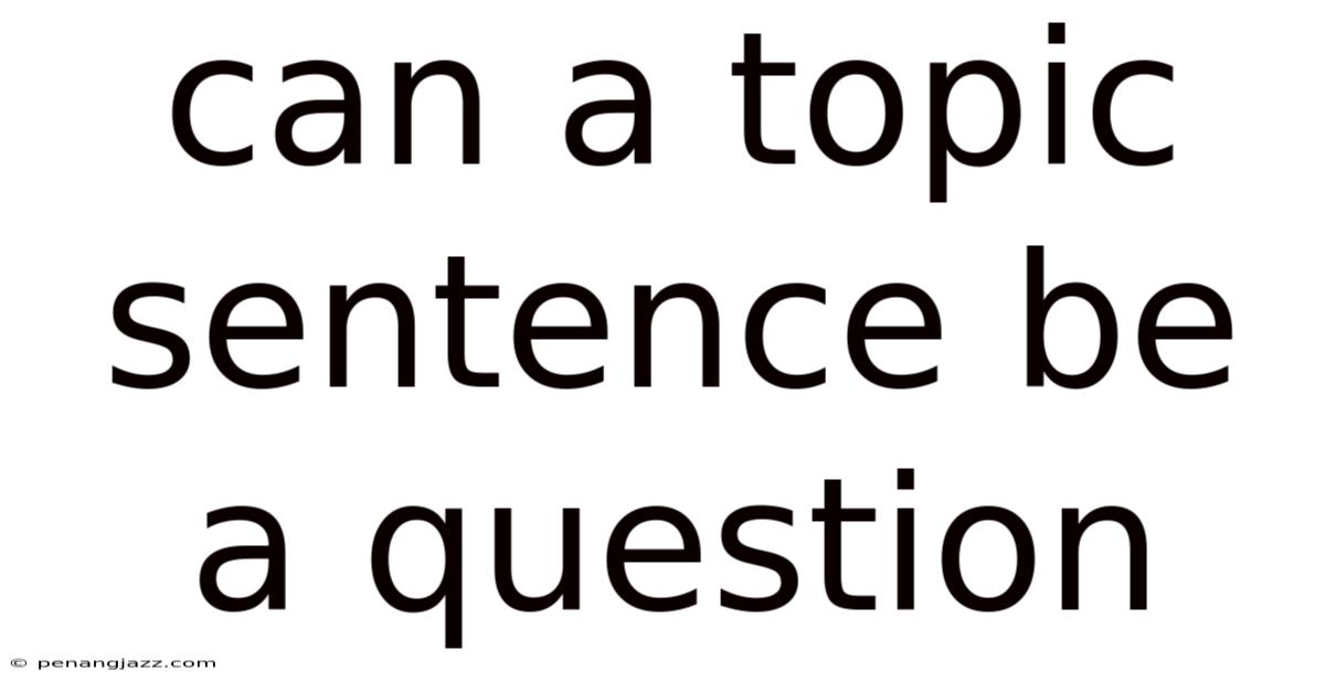 Can A Topic Sentence Be A Question