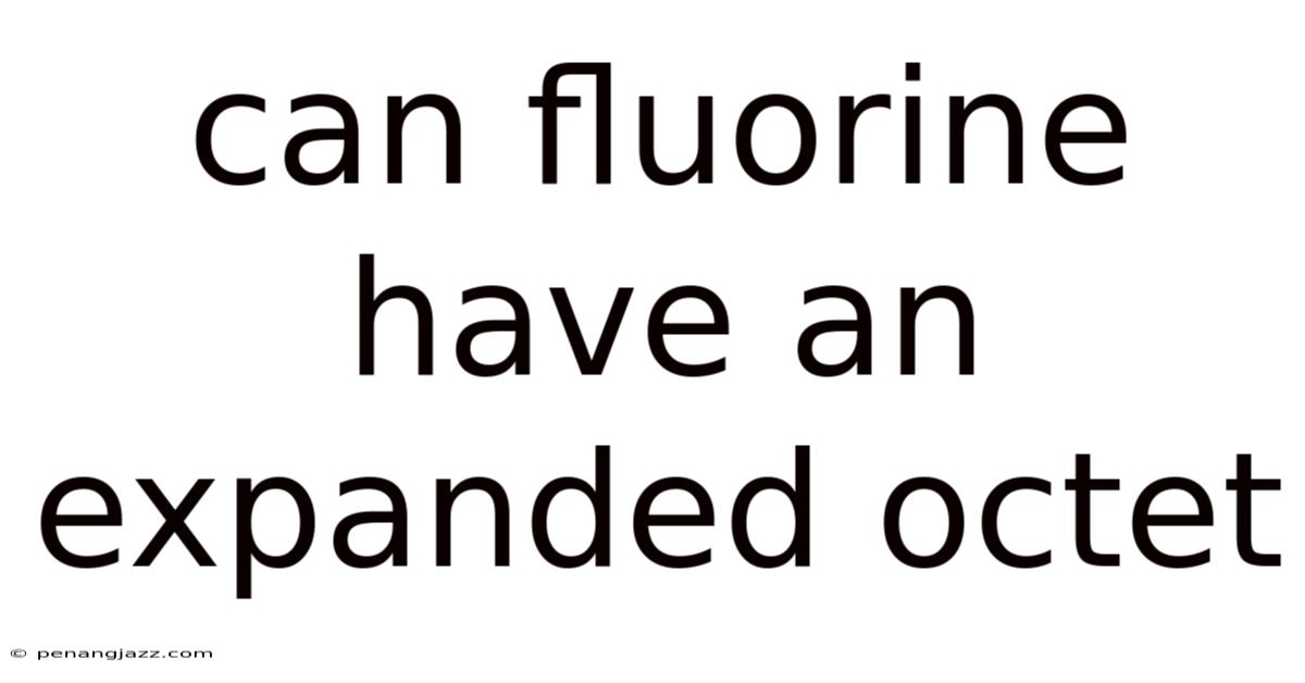 Can Fluorine Have An Expanded Octet