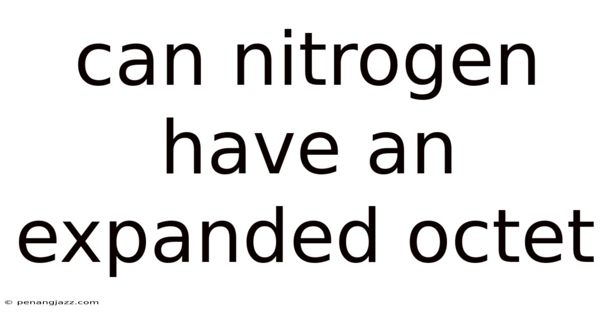 Can Nitrogen Have An Expanded Octet