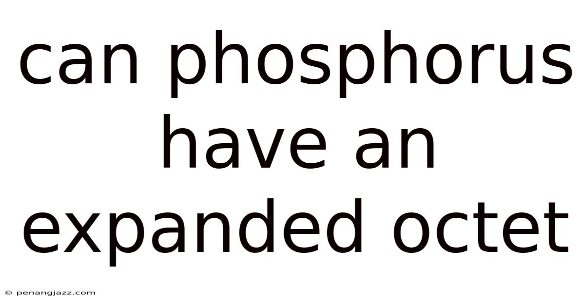 Can Phosphorus Have An Expanded Octet