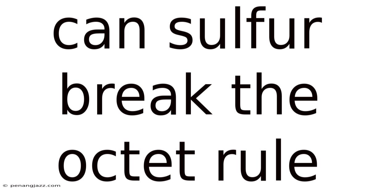 Can Sulfur Break The Octet Rule