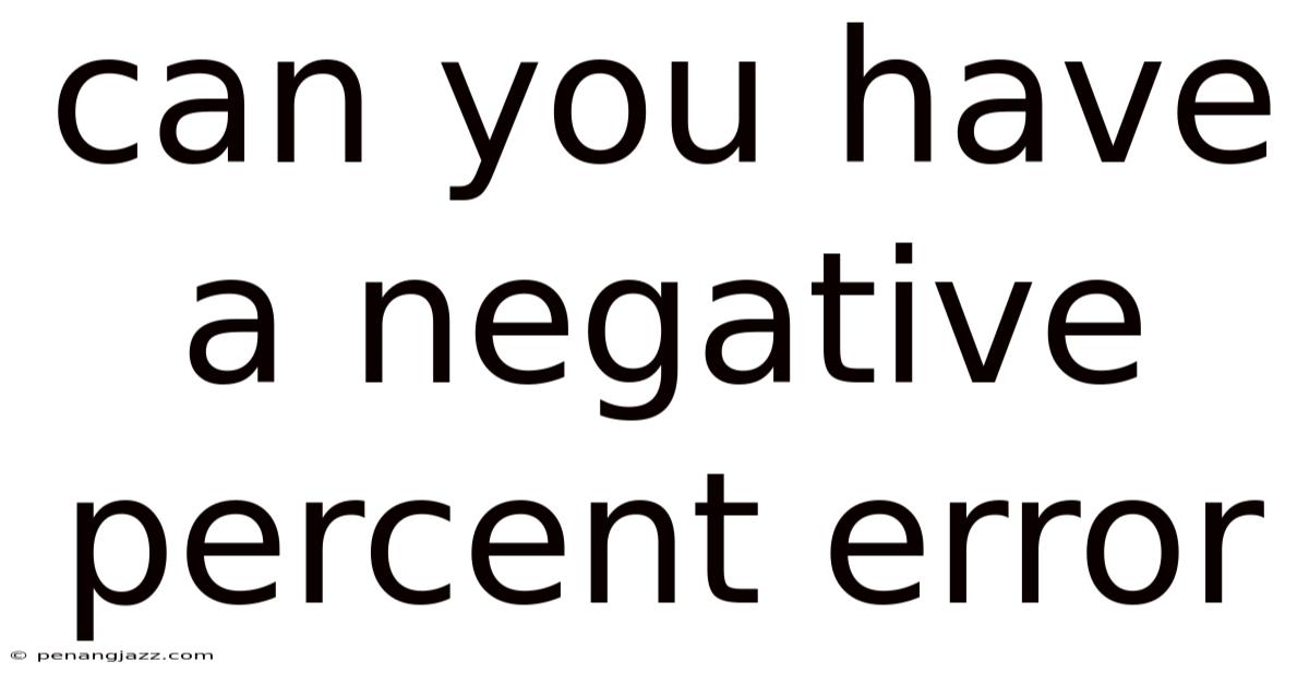 Can You Have A Negative Percent Error