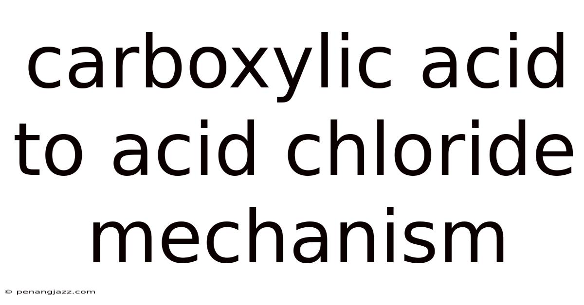 Carboxylic Acid To Acid Chloride Mechanism