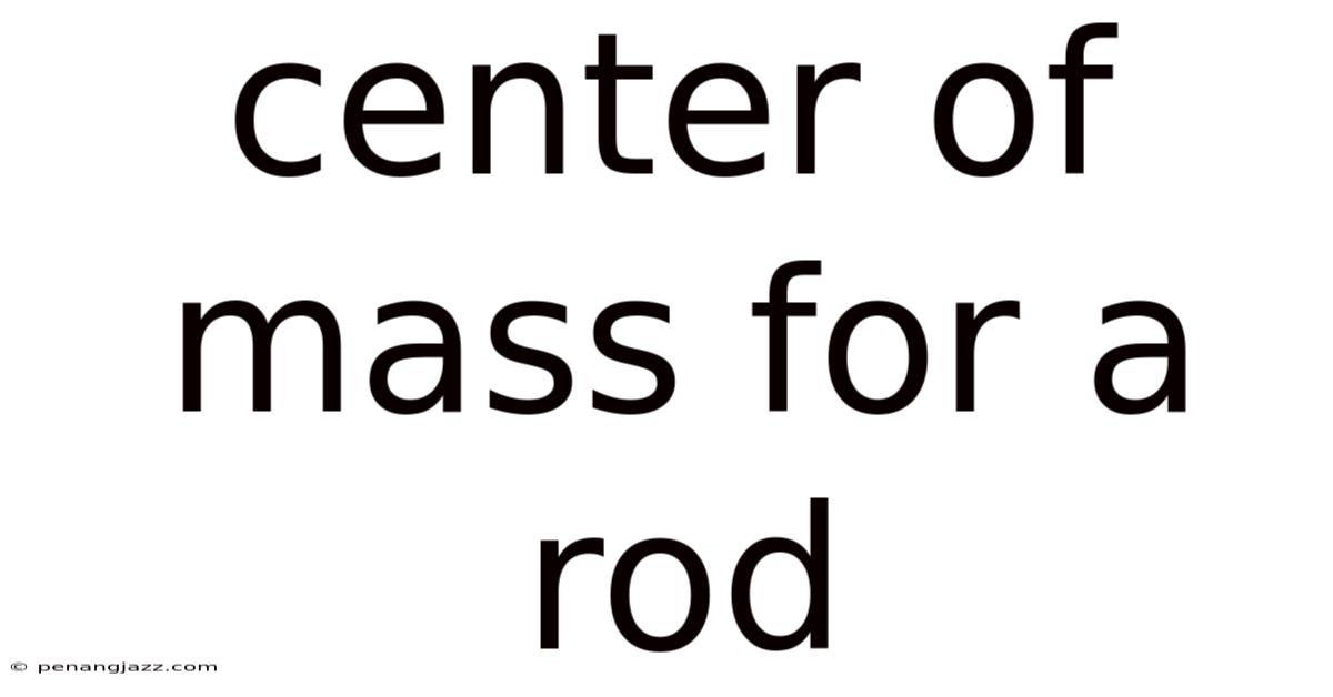 Center Of Mass For A Rod