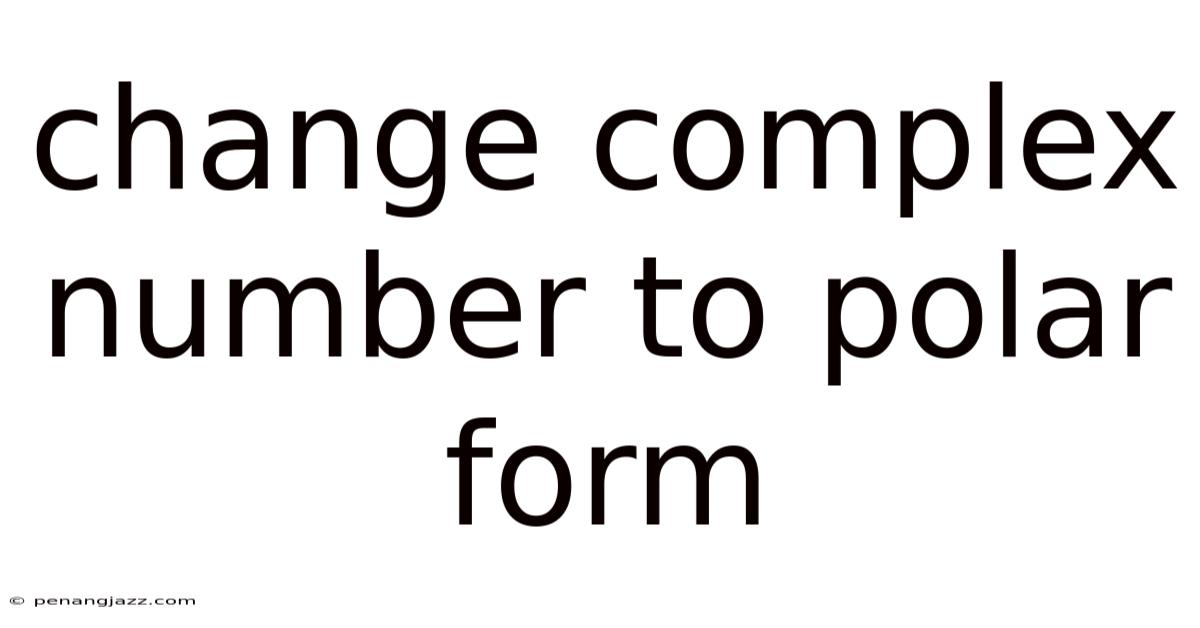 Change Complex Number To Polar Form