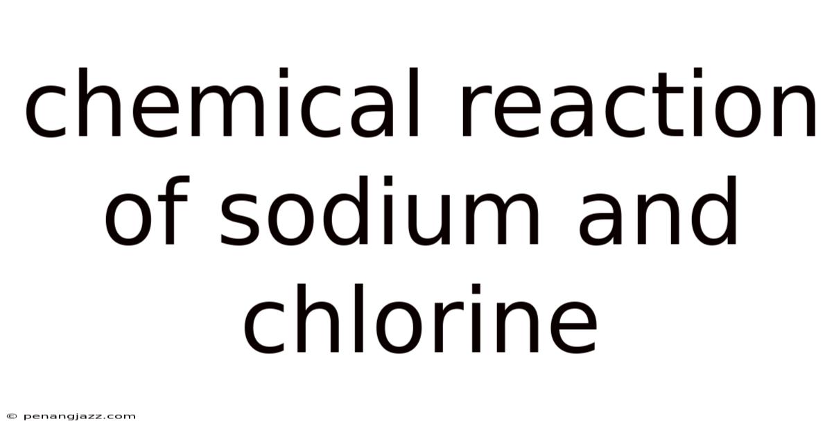 Chemical Reaction Of Sodium And Chlorine