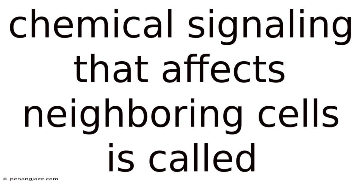 Chemical Signaling That Affects Neighboring Cells Is Called