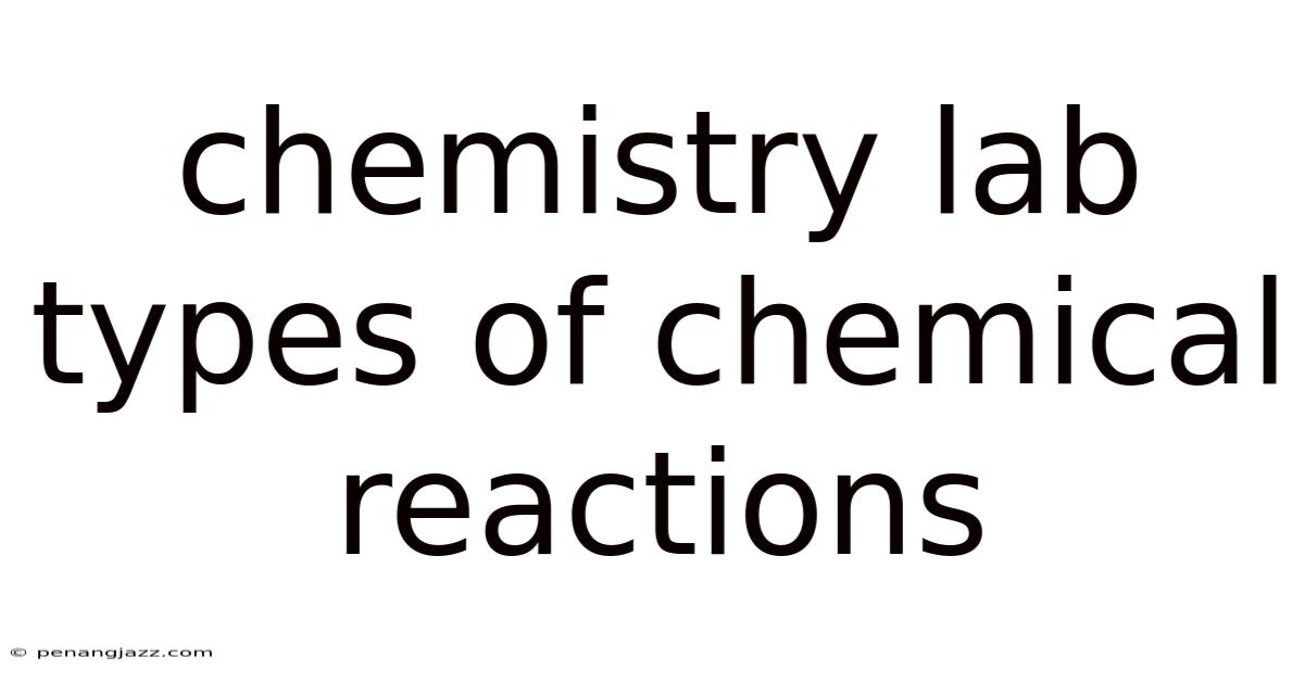 Chemistry Lab Types Of Chemical Reactions