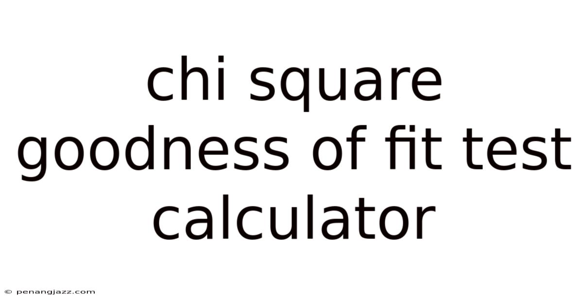 Chi Square Goodness Of Fit Test Calculator