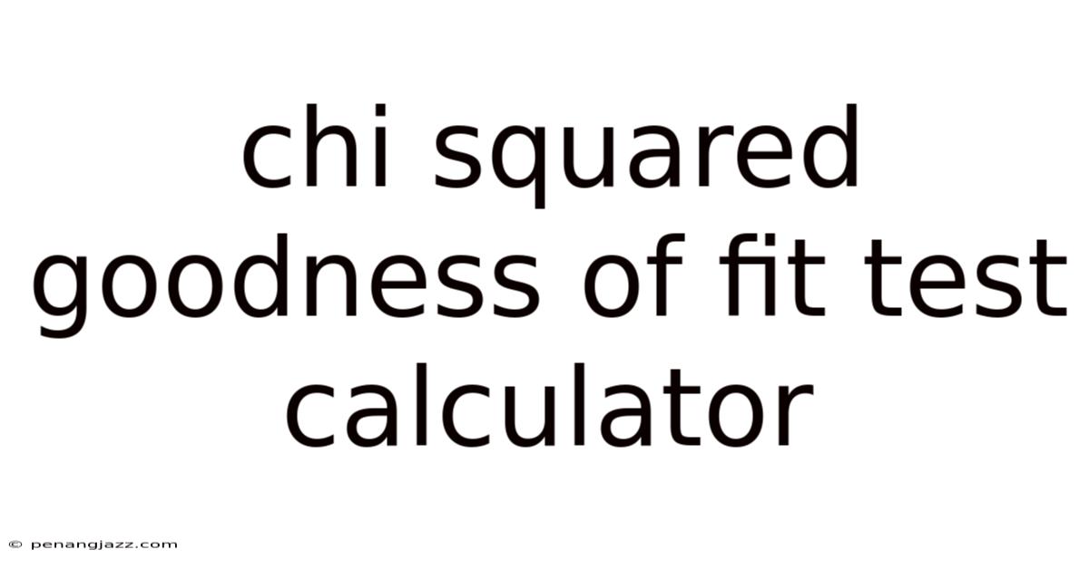 Chi Squared Goodness Of Fit Test Calculator