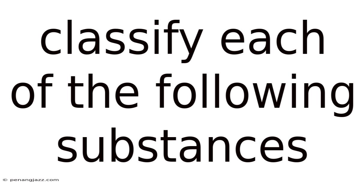 Classify Each Of The Following Substances