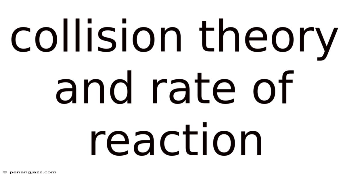 Collision Theory And Rate Of Reaction