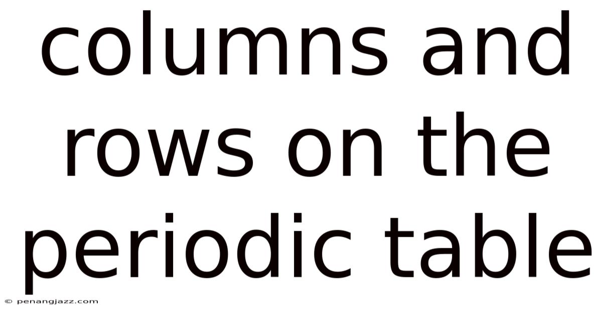 Columns And Rows On The Periodic Table