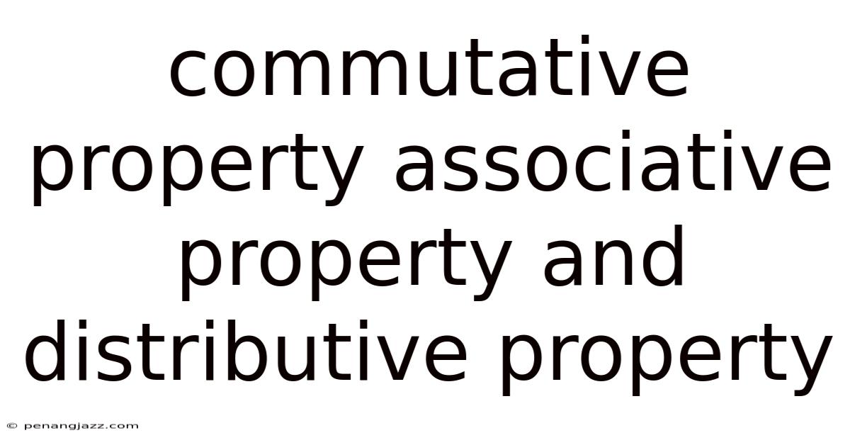 Commutative Property Associative Property And Distributive Property