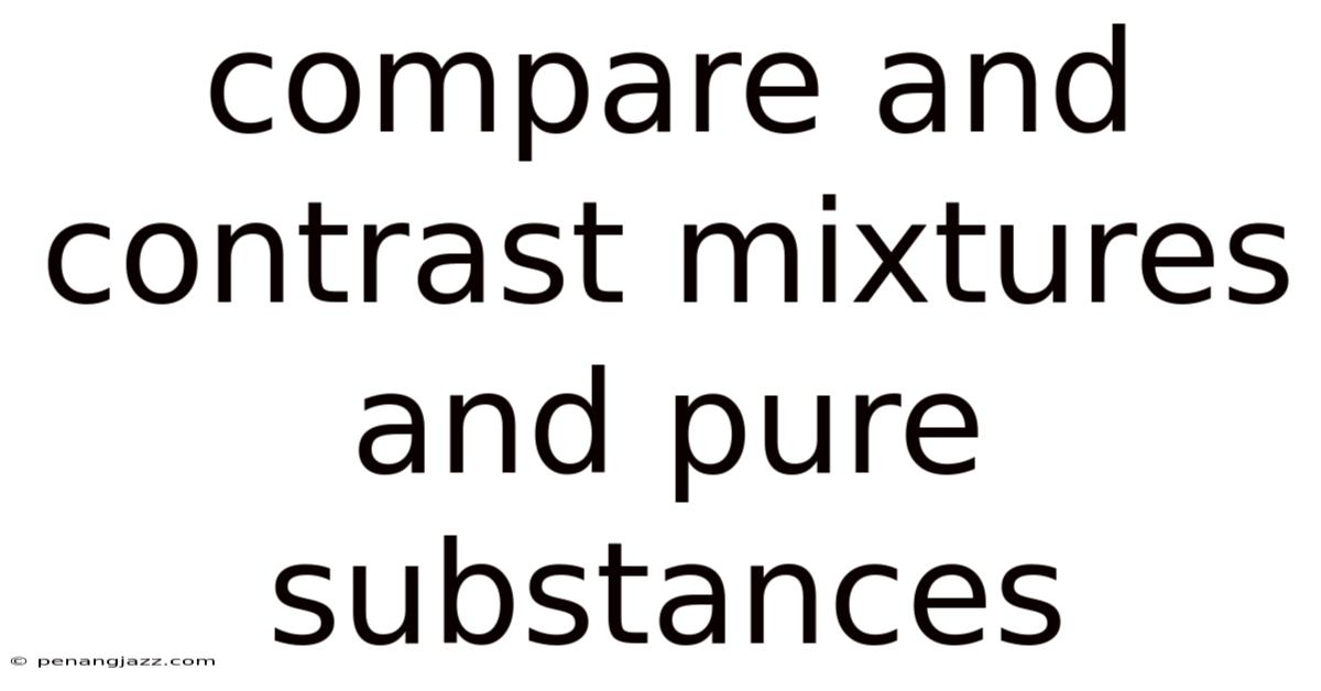 Compare And Contrast Mixtures And Pure Substances