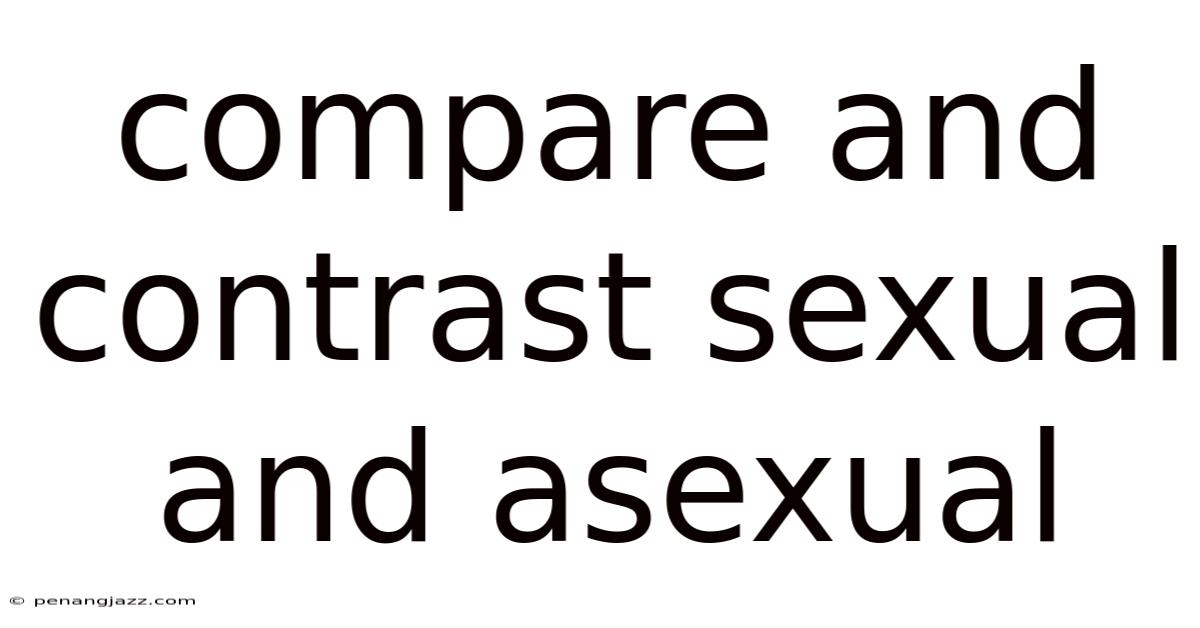 Compare And Contrast Sexual And Asexual