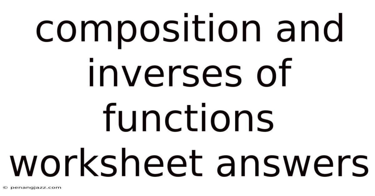 Composition And Inverses Of Functions Worksheet Answers
