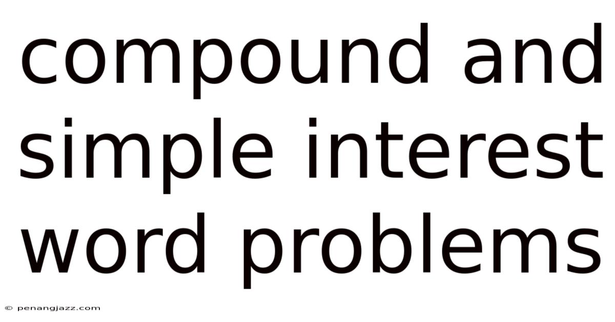 Compound And Simple Interest Word Problems