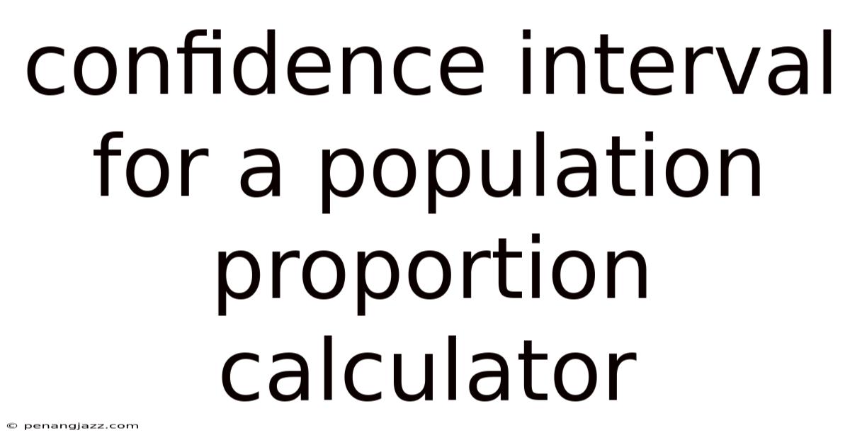 Confidence Interval For A Population Proportion Calculator