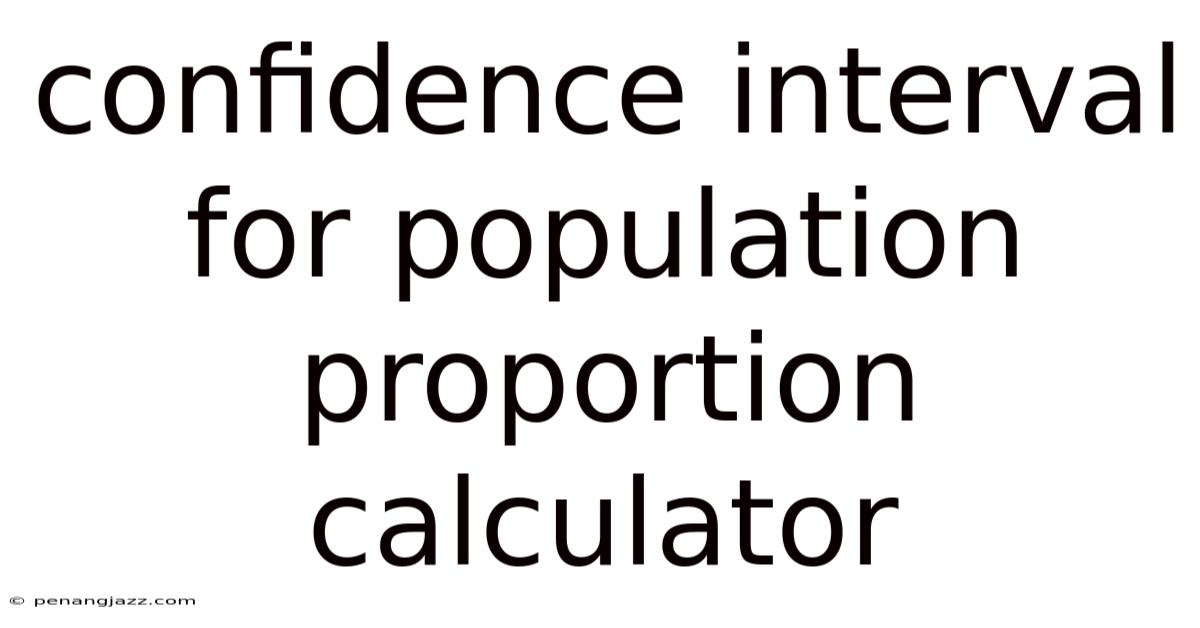 Confidence Interval For Population Proportion Calculator