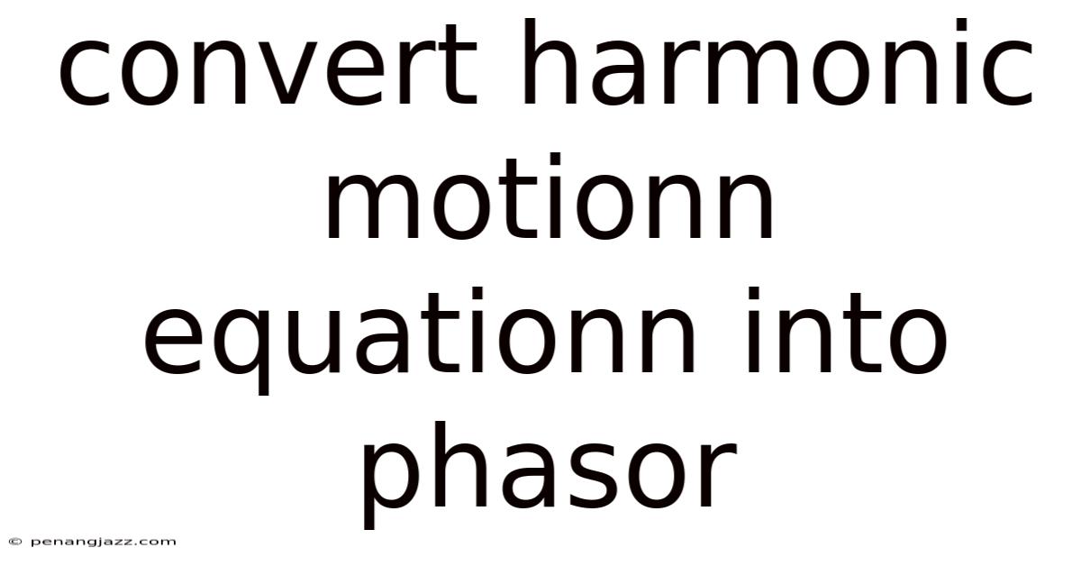 Convert Harmonic Motionn Equationn Into Phasor