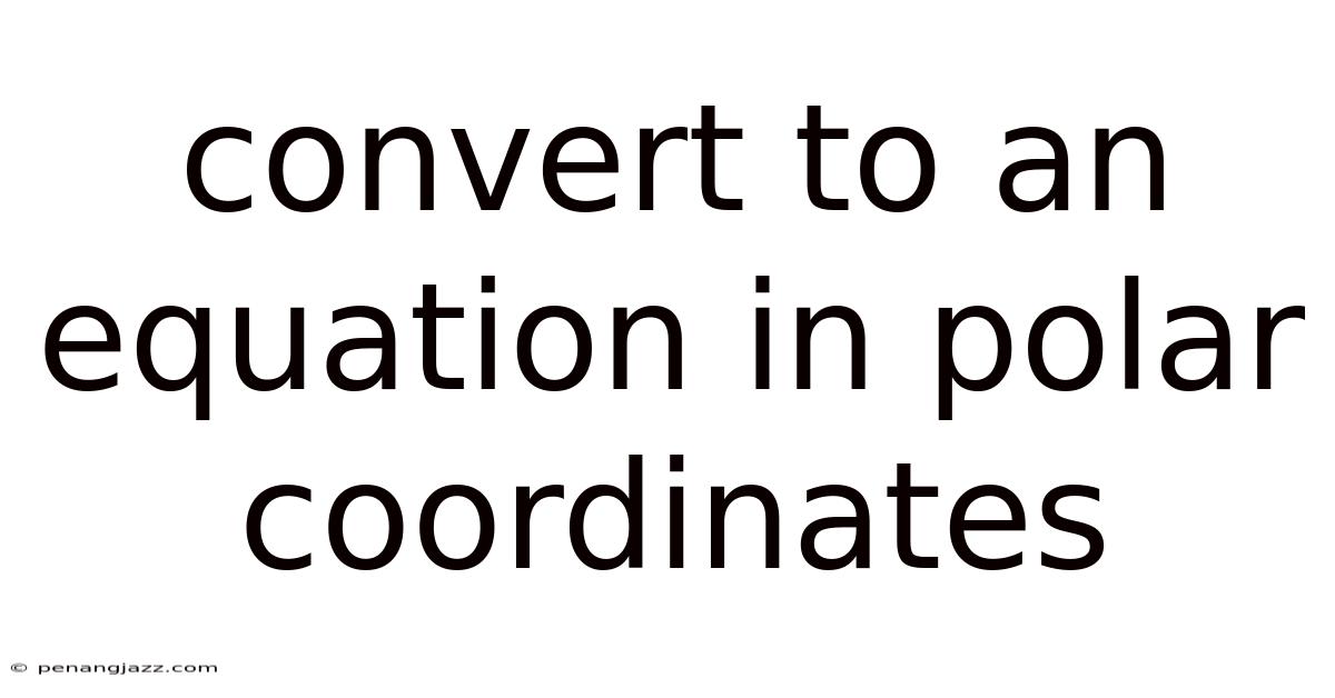 Convert To An Equation In Polar Coordinates