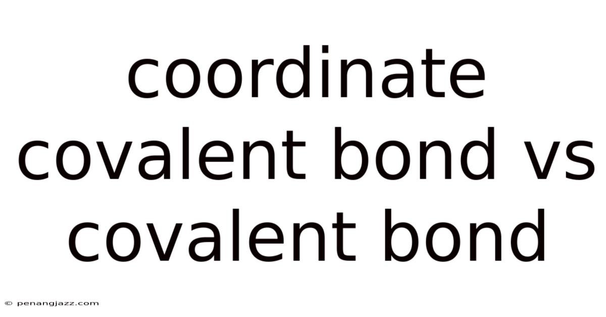 Coordinate Covalent Bond Vs Covalent Bond