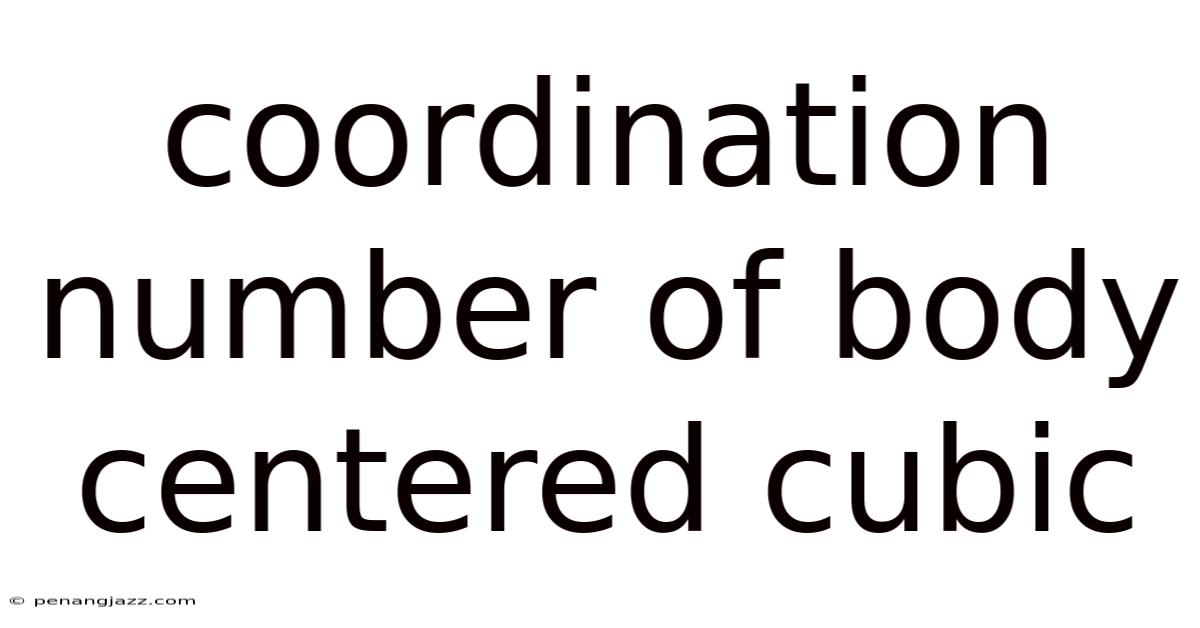 Coordination Number Of Body Centered Cubic