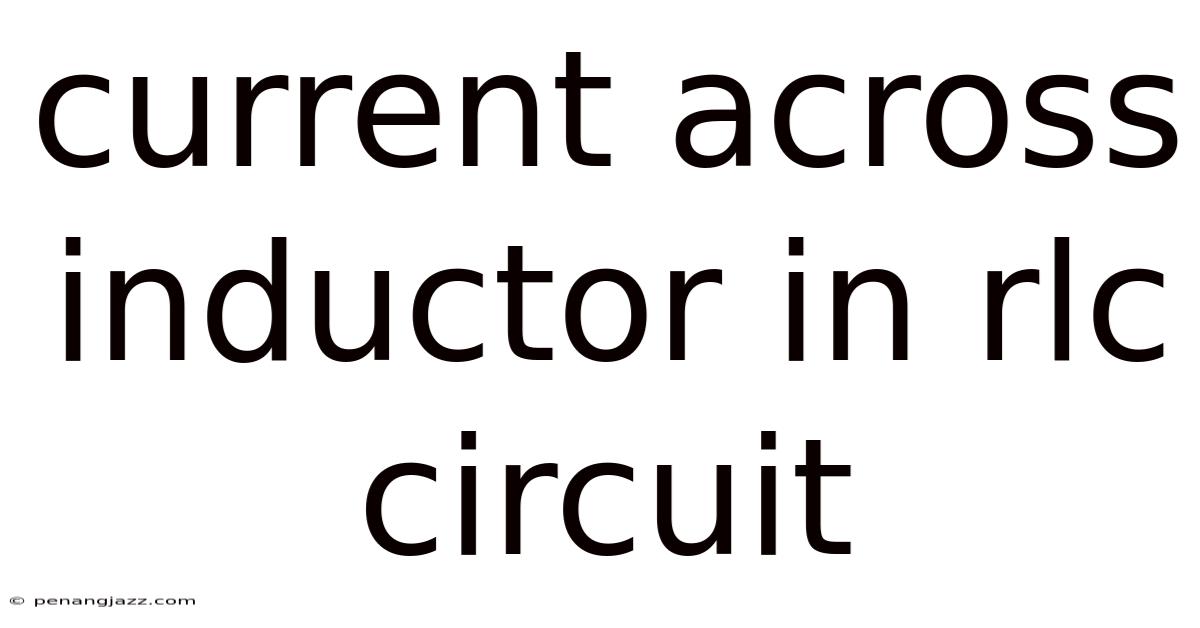 Current Across Inductor In Rlc Circuit