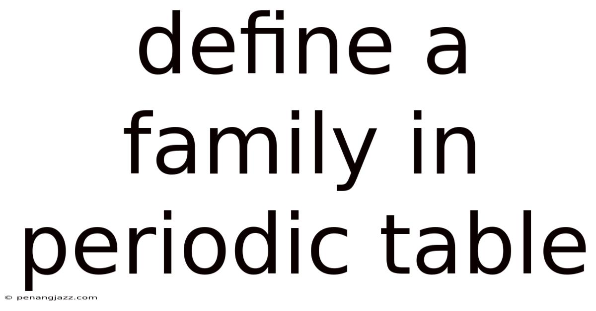 Define A Family In Periodic Table