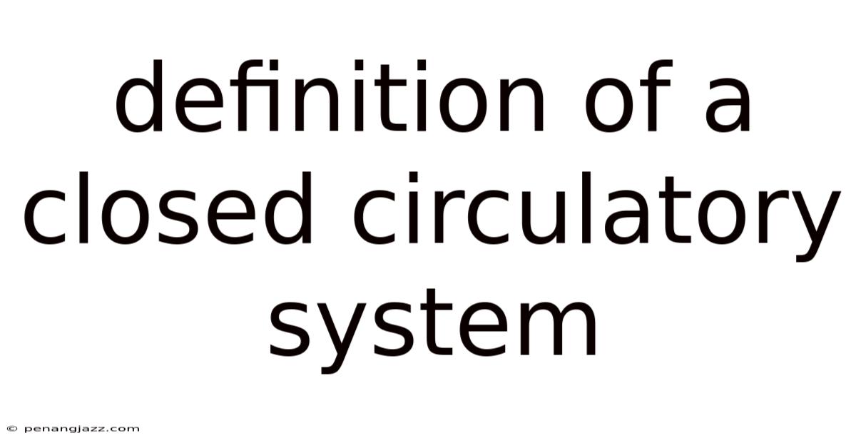 Definition Of A Closed Circulatory System