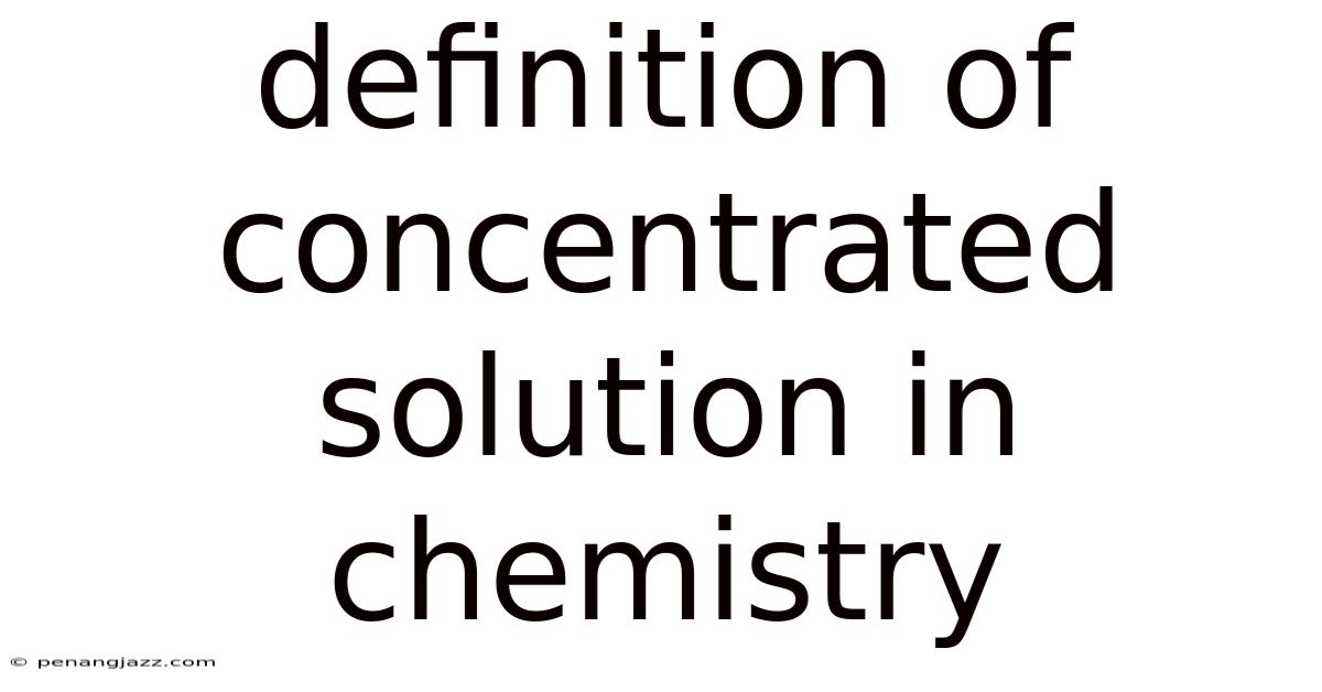 Definition Of Concentrated Solution In Chemistry