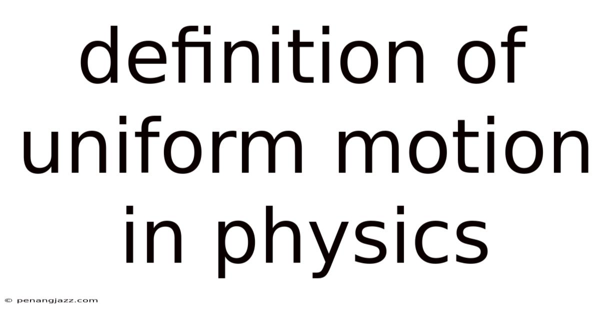 Definition Of Uniform Motion In Physics