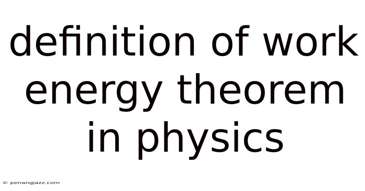 Definition Of Work Energy Theorem In Physics