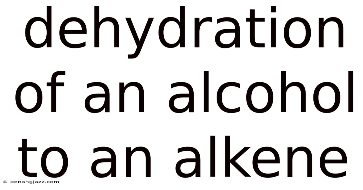 Dehydration Of An Alcohol To An Alkene