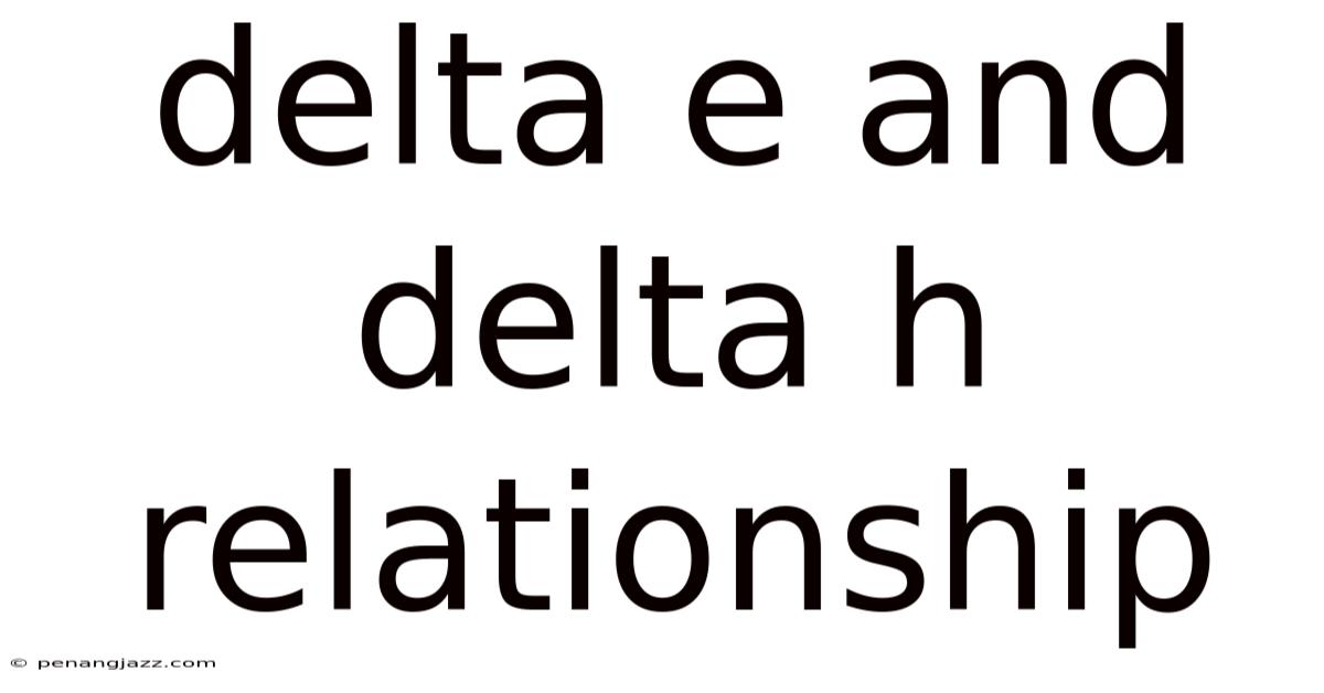 Delta E And Delta H Relationship