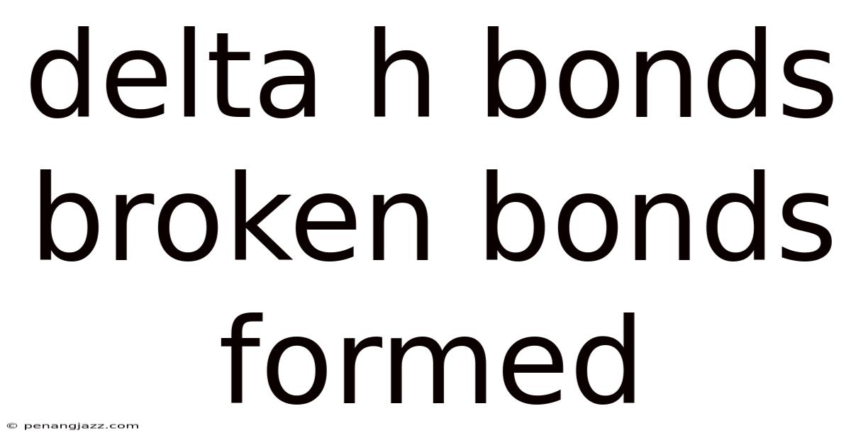 Delta H Bonds Broken Bonds Formed