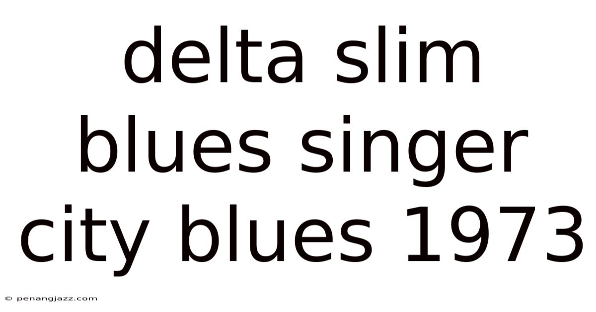 Delta Slim Blues Singer City Blues 1973