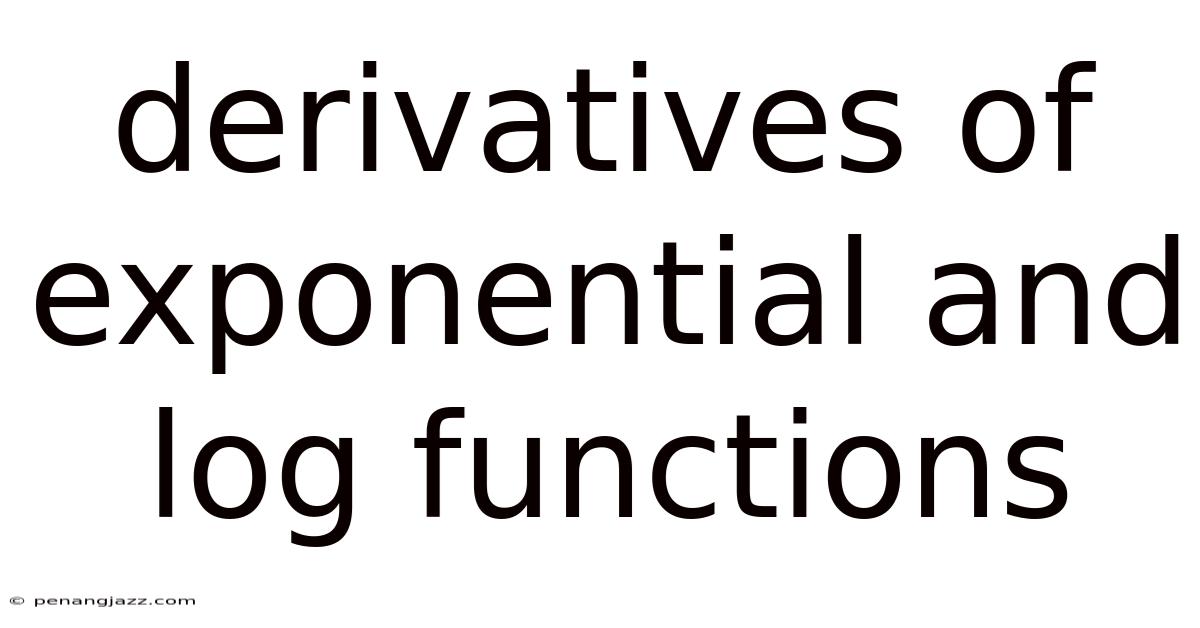 Derivatives Of Exponential And Log Functions