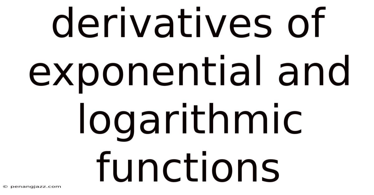 Derivatives Of Exponential And Logarithmic Functions