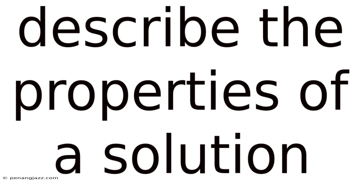 Describe The Properties Of A Solution