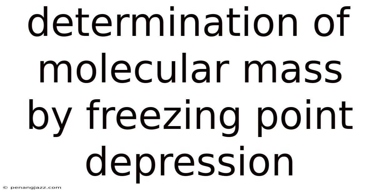 Determination Of Molecular Mass By Freezing Point Depression