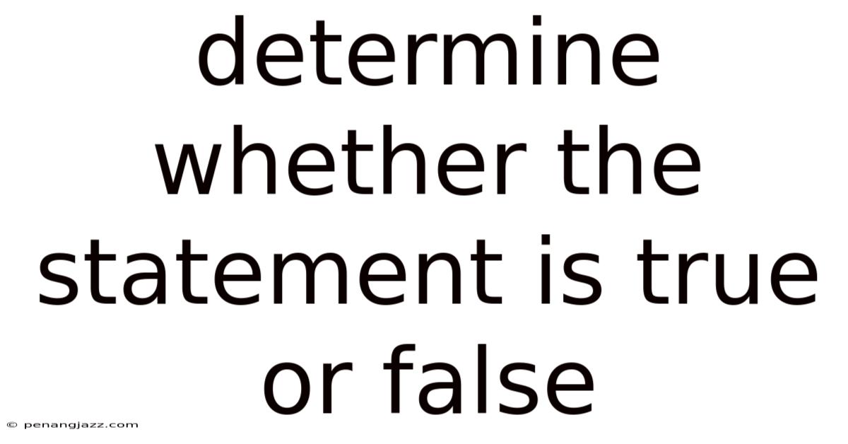 Determine Whether The Statement Is True Or False