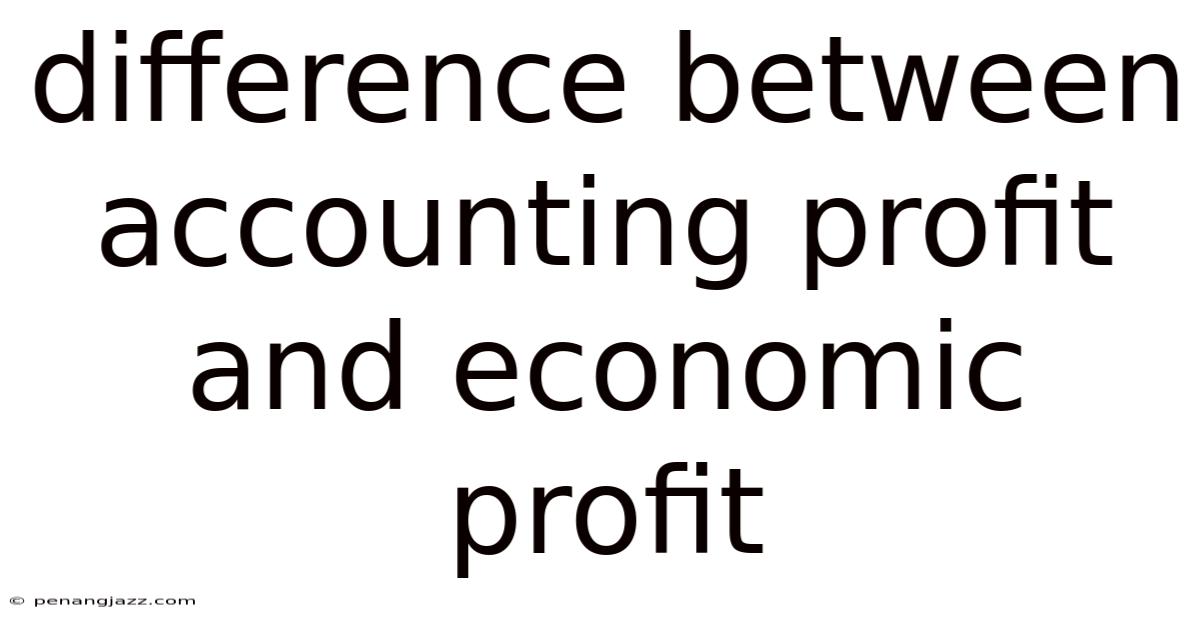 Difference Between Accounting Profit And Economic Profit