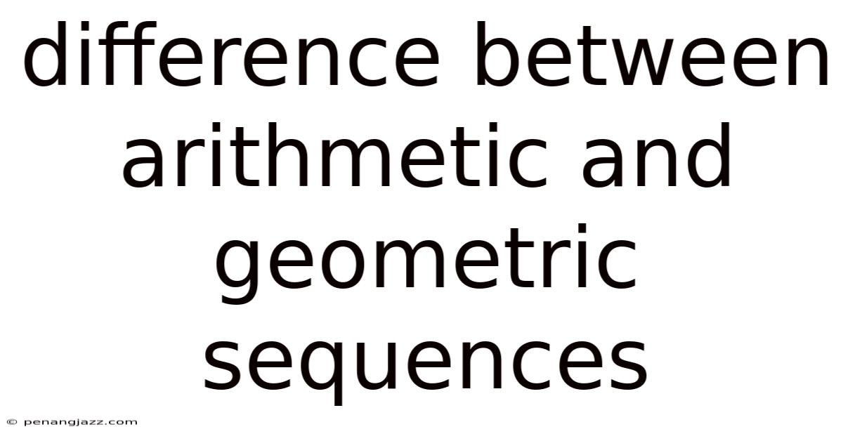 Difference Between Arithmetic And Geometric Sequences