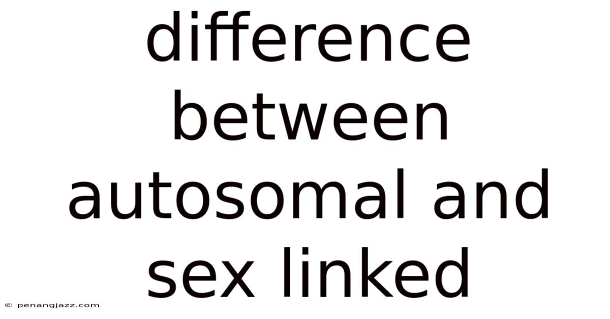 Difference Between Autosomal And Sex Linked