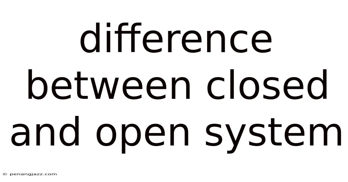 Difference Between Closed And Open System