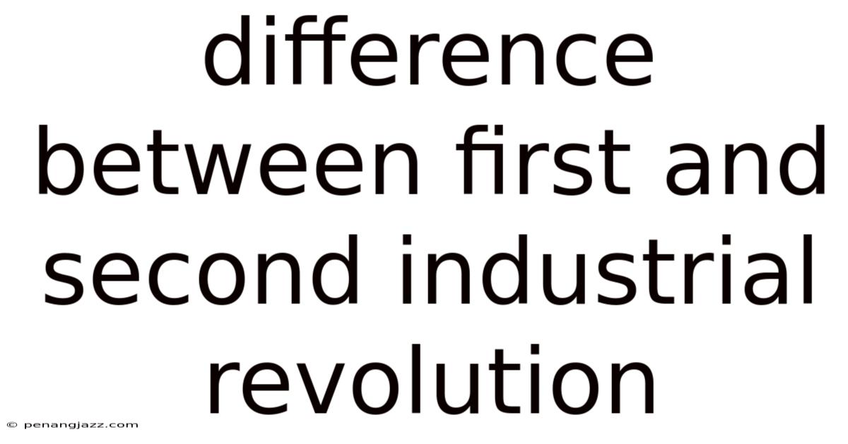 Difference Between First And Second Industrial Revolution