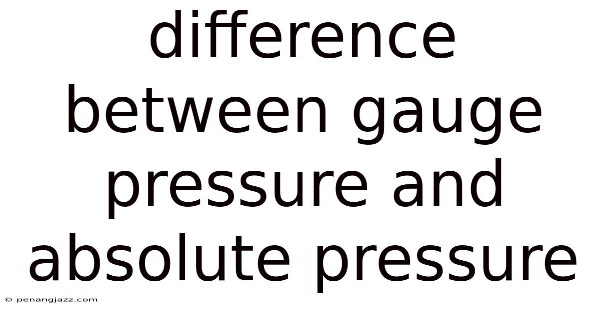 Difference Between Gauge Pressure And Absolute Pressure