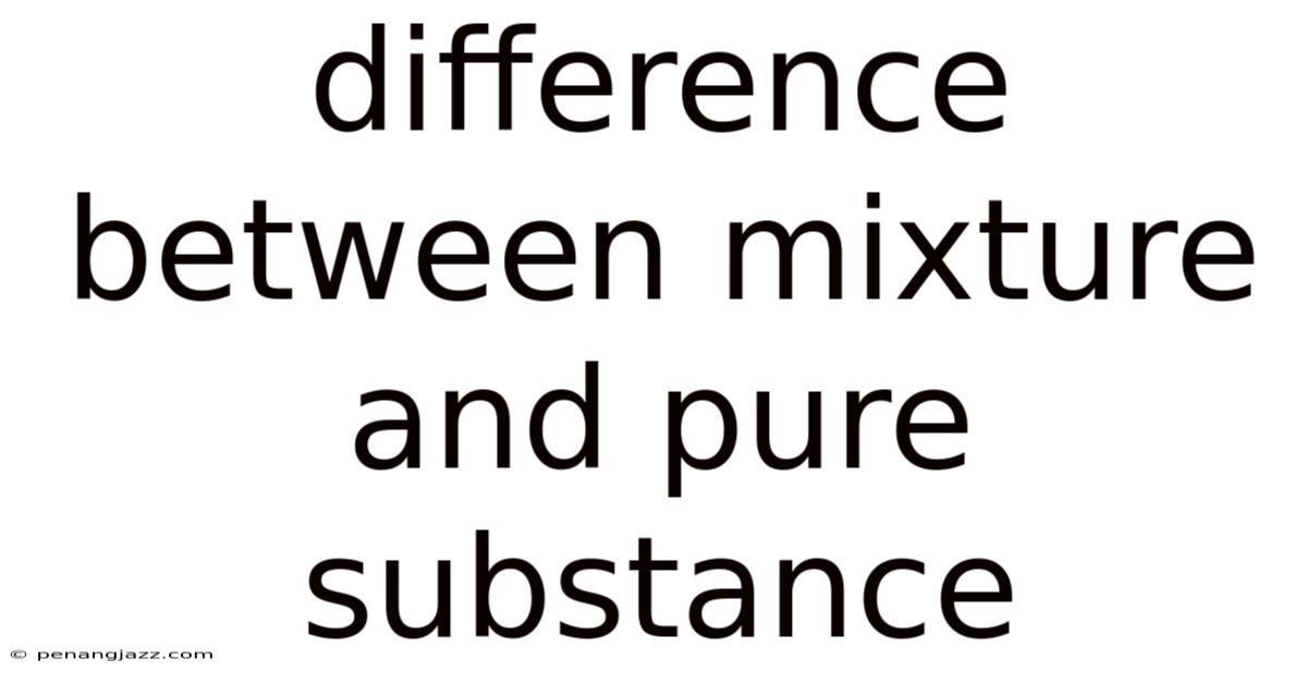 Difference Between Mixture And Pure Substance